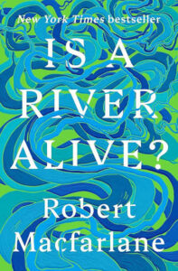 Cover of the book Is a River Alive? by Robert Mcfarlane